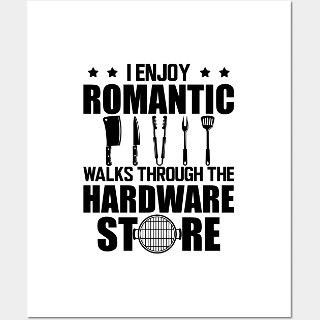 Grill - I enjoy romantic walks through the hardware store Wall Art by KC Happy Shop